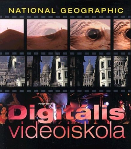 Digitális videóiskola (National Geographic) - Peter Wells