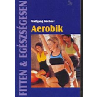 Aerobik /Fitten + egészségesen (Wolfgang Miebner)