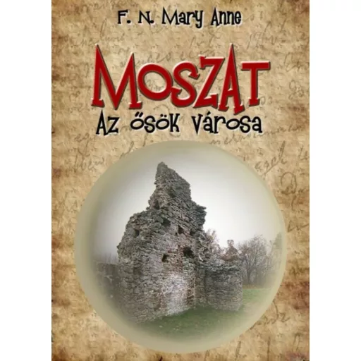 MOSZAT - AZ ŐSÖK VÁROSA (F. N. Mary Anne)