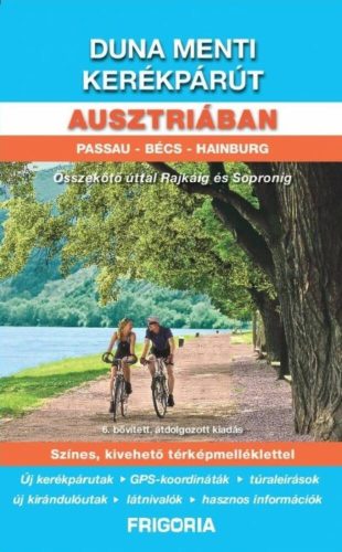 Duna menti kerékpárút Ausztriában - Passau - Bécs - Hainburg /Összekötő úttal Rajkáig és Sopron