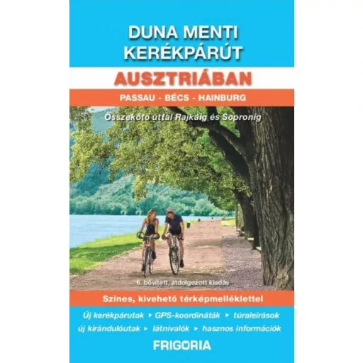 Duna menti kerékpárút Ausztriában - Passau - Bécs - Hainburg /Összekötő úttal Rajkáig és Sopron