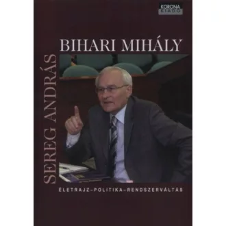  Bihari Mihály - Életrajz, politika, rendszerváltás - Sereg András