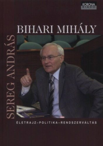 Bihari Mihály - Életrajz, politika, rendszerváltás - Sereg András