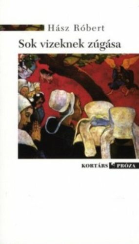 Sok vizeknek zúgása - Hász Róbert