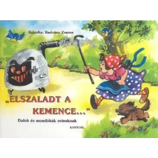 Elszaladt a kemence… - Dalok és mondókák ovisoknak - Radvány Zsuzsa