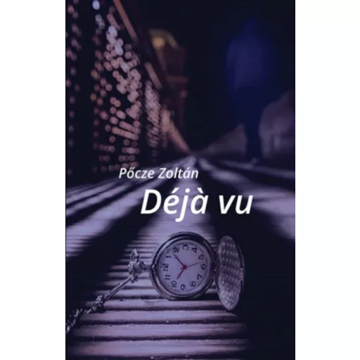 Déjá vu - Pőcze Zoltán