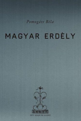 Magyar Erdély - Pomogáts Béla