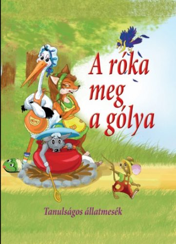 A róka meg a gólya - Tanulságos állatmesék - Nagy Éva