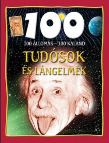 100 állomás - 100 kaland - Tudósok és lángelmék - John Farndon