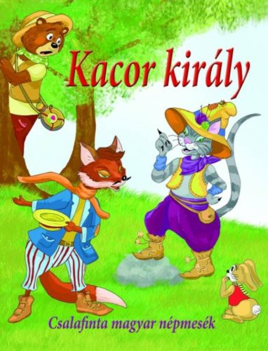 Kacor király - Csalafinta magyar népmesék (Válogatás)