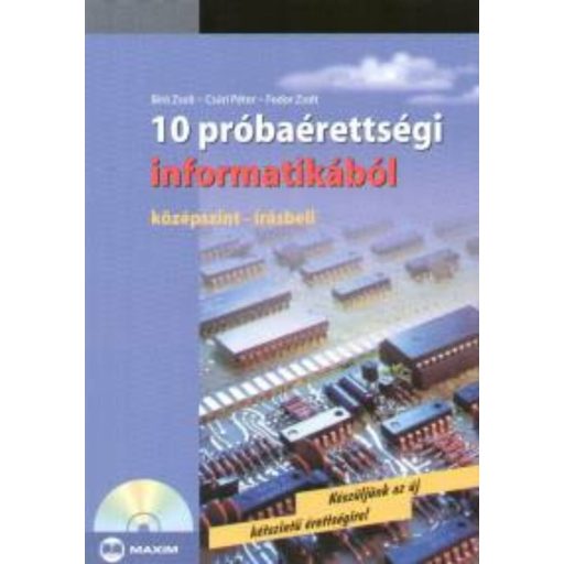 10 próbaérettségi informatikából /Középszint .-írásbeli (Válogatás)