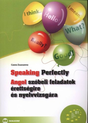 Speaking perfectly - Angol szóbeli feladatok érettségire és nyelvvizsgára b1