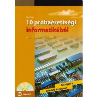 10 próbaérettségi informatikából /Emelt szint - írásbeli (Bíró Zsolt)