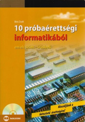 10 próbaérettségi informatikából /Emelt szint - írásbeli (Bíró Zsolt)