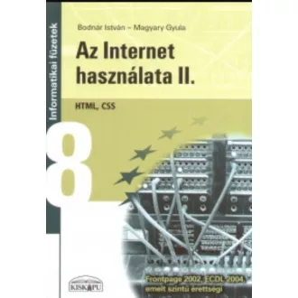   Az Internet használata 2. - HTML, CSS - Bodnár István - Magyary Gyula