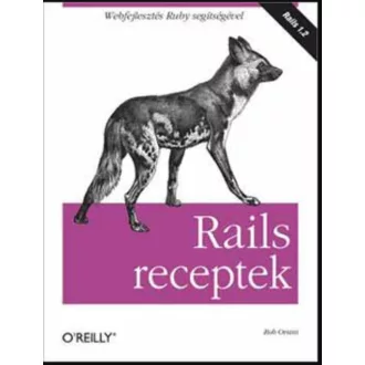   Rails receptek - Webfejlesztés Ruby segítségével - Rob Orsini