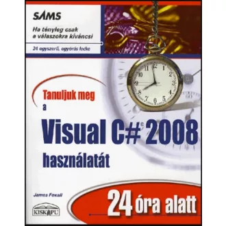   Tanuljunk meg a Visual C# 2008 használatát 24 óra alatt - James Foxall