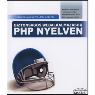   Biztonságos webalkalmazások PHP nyelven - William Ballad - Tricia Ballad