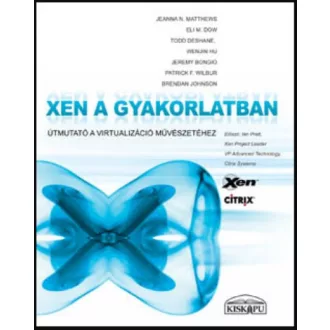   Xen a gyakorlatban - Útmutató a virtualizáció művészetéhez