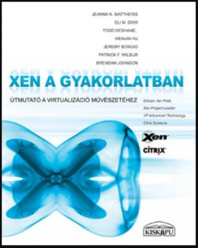 Xen a gyakorlatban - Útmutató a virtualizáció művészetéhez