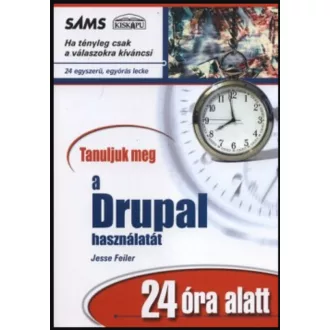   Tanuljuk meg a Drupal használatát - Jesse Feiler - Henry Jacoby