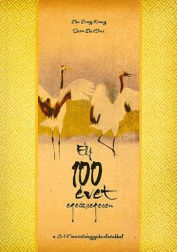 Élj 100 évet egészségesen - Dr. Zhi-Gui Qiao - Dr. Zong-Xiang Zhu