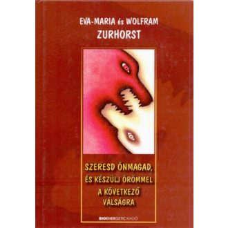 Szeresd önmagad, és készülj örömmel a következő válságra (Maria Zurhorst)