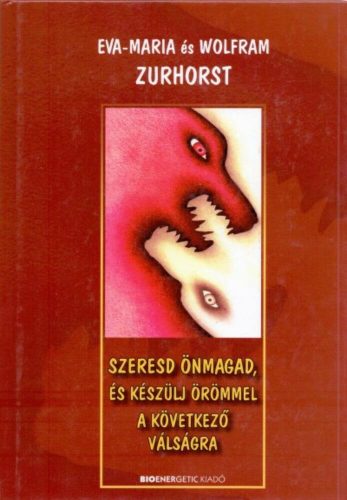 Szeresd önmagad, és készülj örömmel a következő válságra (Maria Zurhorst)