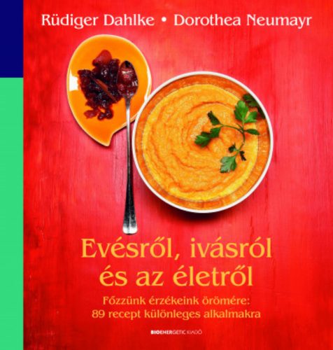 Evésről, ivásról és az életről - Dorothea Neumayr - Rüdiger Dahlke