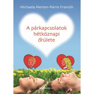 A párkapcsolatok hétköznapi őrülete (Pierre Franckh)