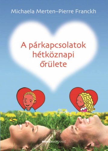 A párkapcsolatok hétköznapi őrülete (Pierre Franckh)