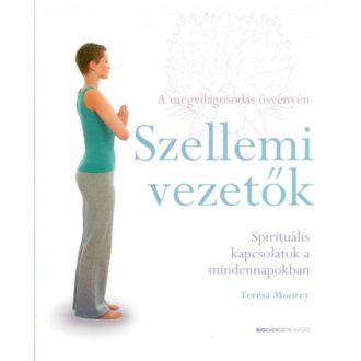   Szellemi vezetők - Spirituális kapcsolatok a mindennapokban - A megvilágosodás ösvényén - Teresa Moorey