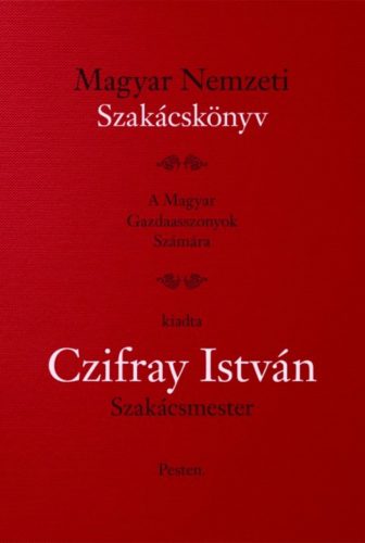 Magyar Nemzeti Szakácskönyv - Czifray István
