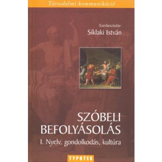   Szóbeli befolyásolás I. - Nyelv, gondolkodás, kultúra - Síklaki István