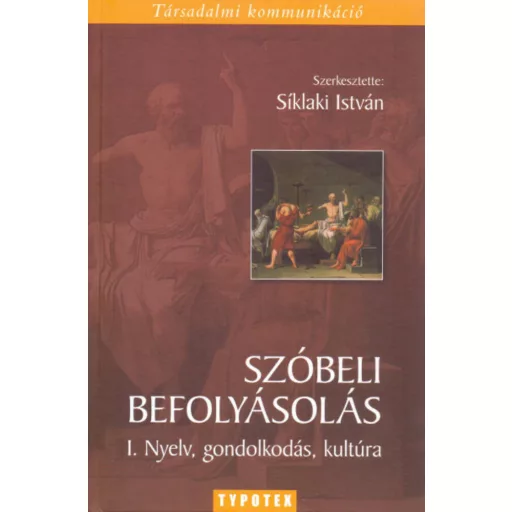 Szóbeli befolyásolás I. - Nyelv, gondolkodás, kultúra - Síklaki István