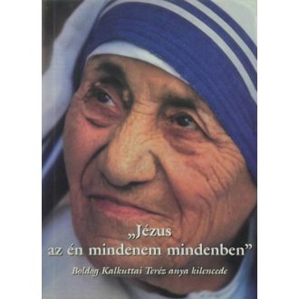   Jézus az én mindenem mindenben - Szent Kalkuttai Teréz anya kilencede