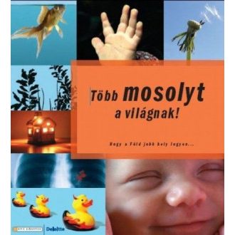   Több mosolyt a világnak! - Hogy a Föld jobb hely legyen… - Bittner Gábor