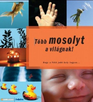 Több mosolyt a világnak! - Hogy a Föld jobb hely legyen… - Bittner Gábor