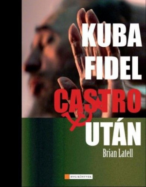 Kuba Fidel Castro után - Brian Latell