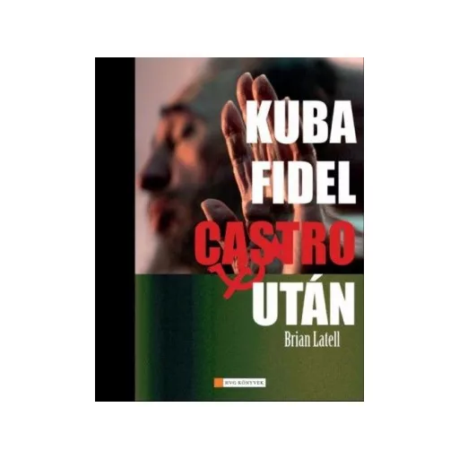 Kuba Fidel Castro után - Brian Latell