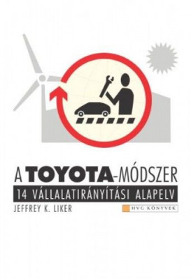 A Toyota-módszer - 14 vállalatirányítási alapelv - Jeffrey K. Liker