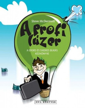 A profi lúzer - A gyors és sikeres bukás kézikönyve - Steve McDermott