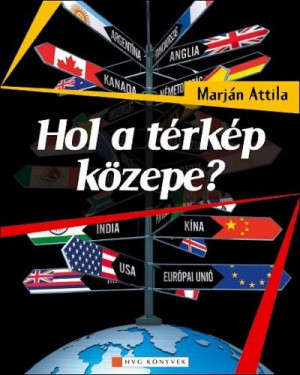 Hol a térkép közepe? - Marján Attila