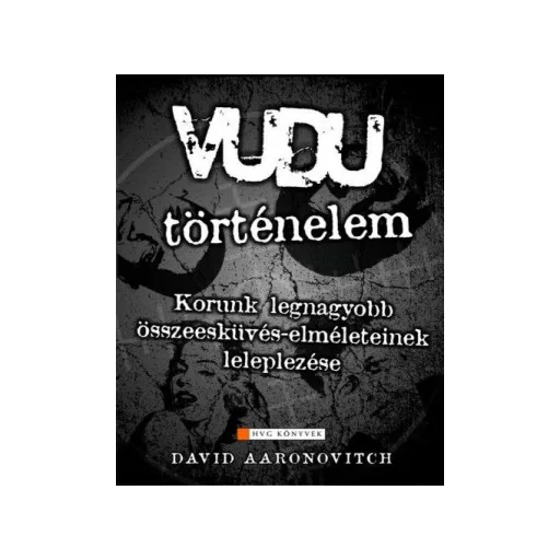 Vudu-történelem - Korunk legnagyobb összeesküvés-elméleteinek leleplezése - David Aaronovitch