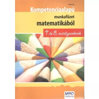   Kompetencia alapú munkafüzet matematikából 7. és 8. osztály (Balogh Erika)