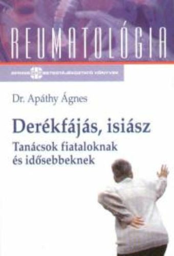 Derékfájás, isiász - Tanácsok fiataloknak és idősebbeknek /Reumatológia (Dr. Apáthy Ágnes)