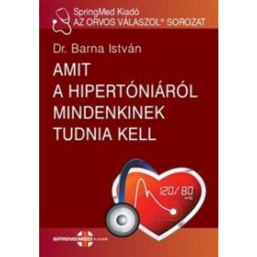 Amit a hipertóniáról mindenkinek tudnia kell - Dr. Barna István