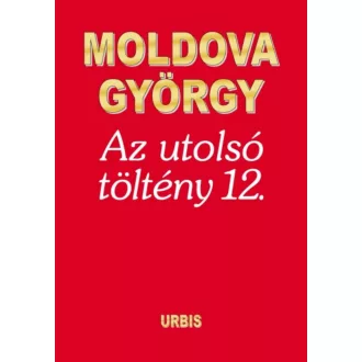 Az utolsó töltény 12. - Moldova György