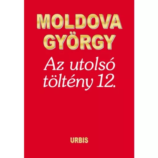 Az utolsó töltény 12. - Moldova György