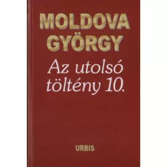 Az utolsó töltény 10. - Moldova György